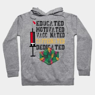 Educated Motivated Vaccinated Caffeinated Dedicated Hoodie